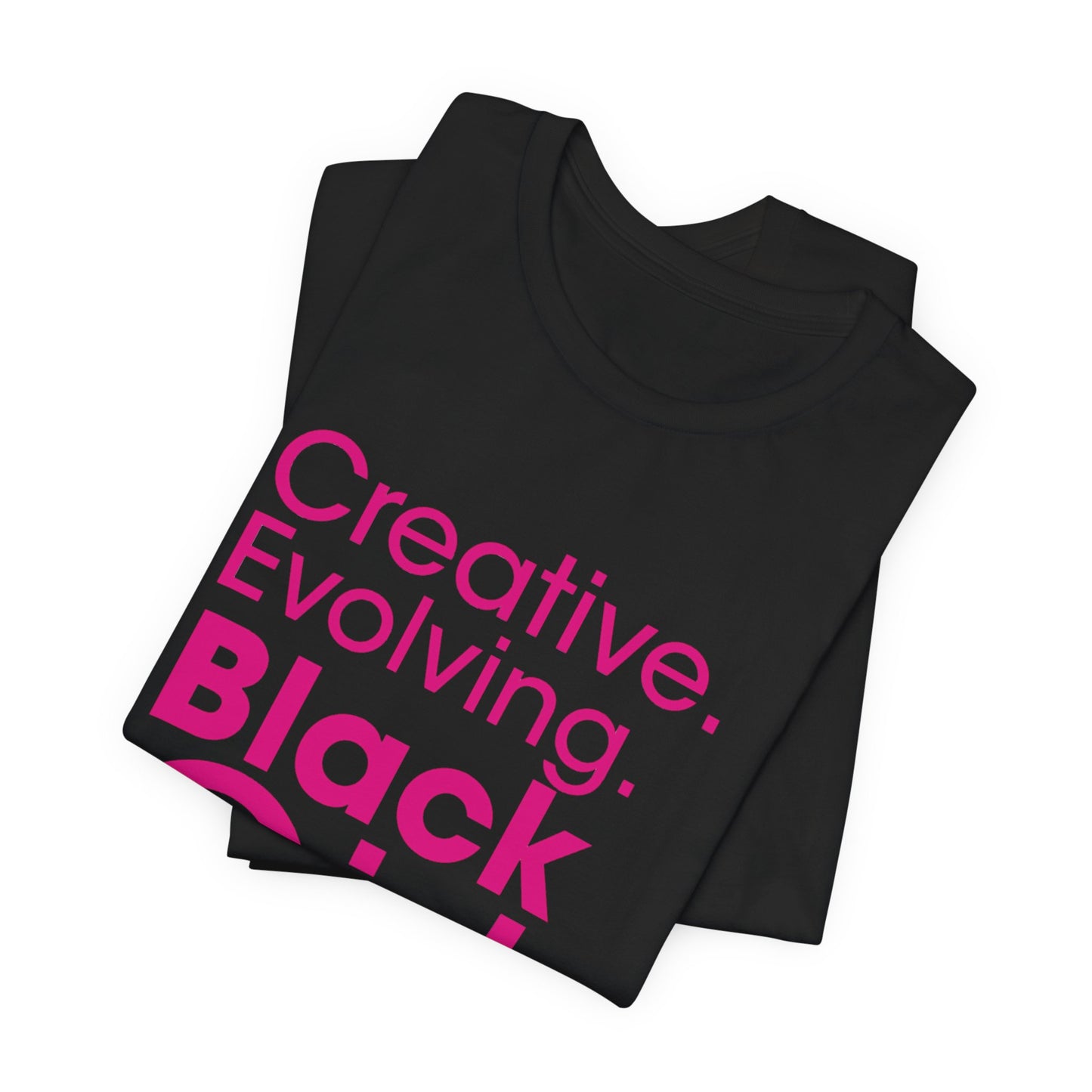 Creative, Evolving, Black Girl T-Shirt (adult)