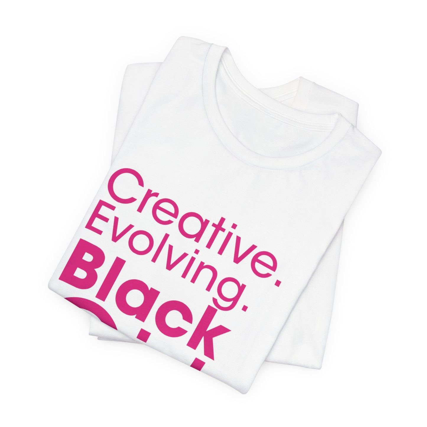 Creative, Evolving, Black Girl T-Shirt (adult)
