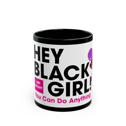 Hey Black Girl... Mug (11oz, 15oz)